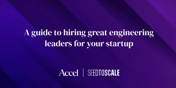 A guide to hiring great engineering leaders at a startup
