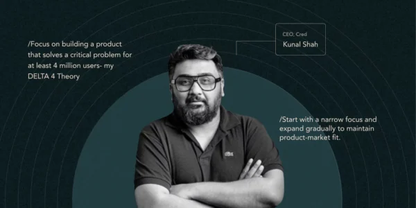 Kunal Shah’s Delta 4 theory of successful startups